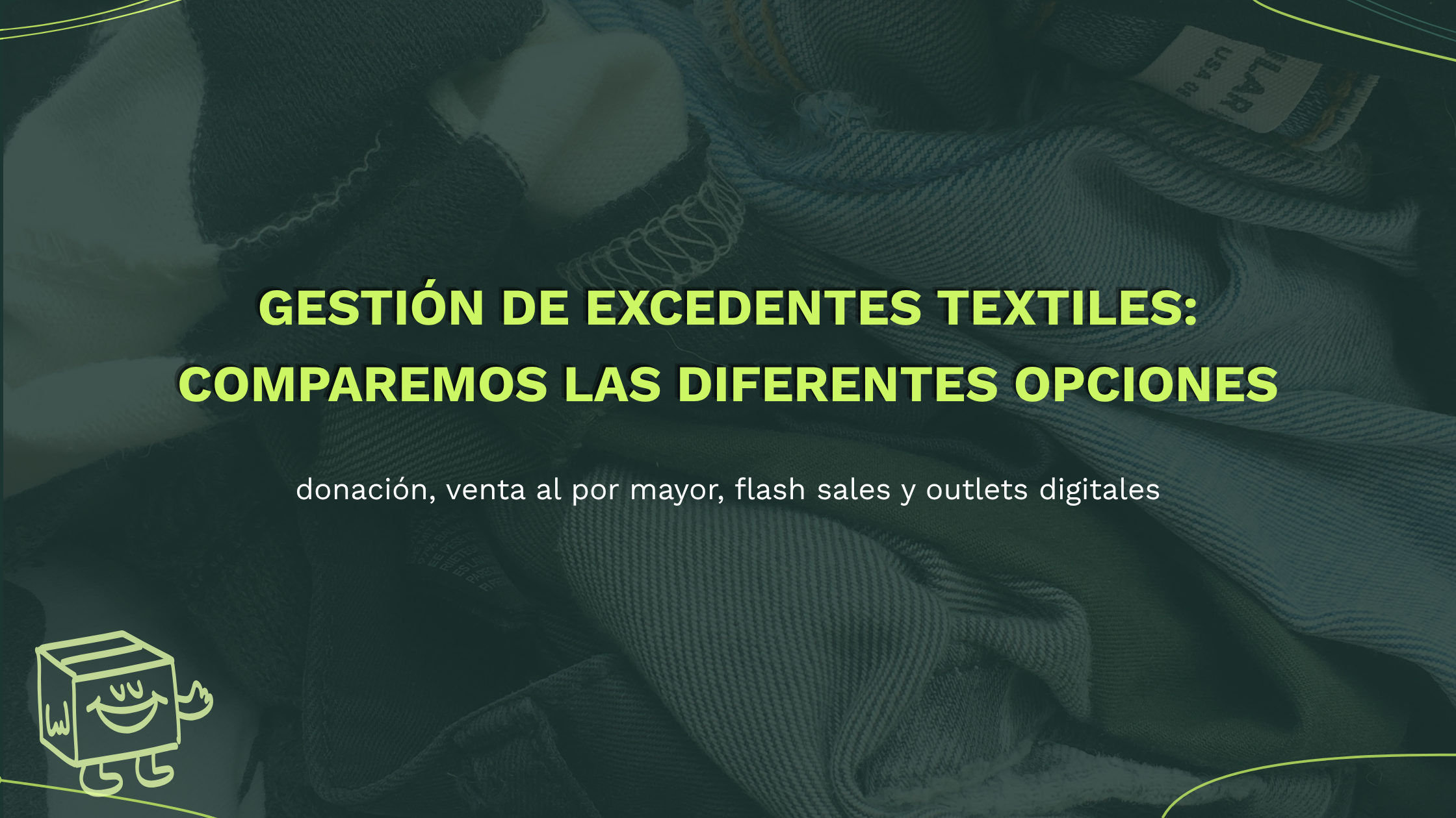 magen de cabecera sobre la gestión de excedentes textiles que muestra diversas telas y prendas de ropa en tonos oscuros con el título del artículo en letras verde neón
