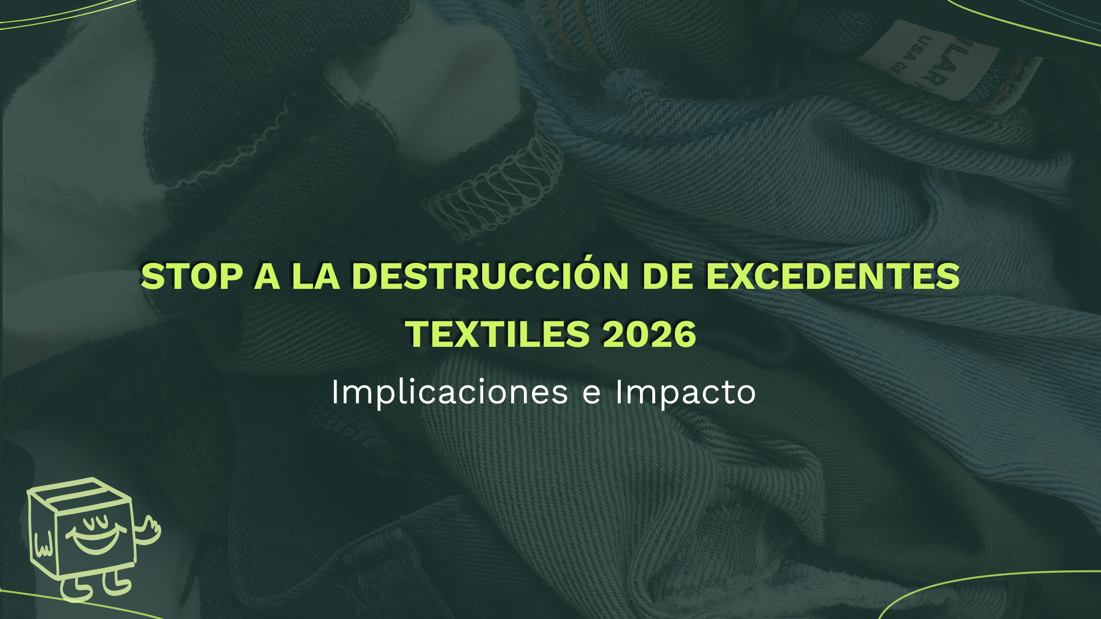 destrucción de excedentes textiles 2026